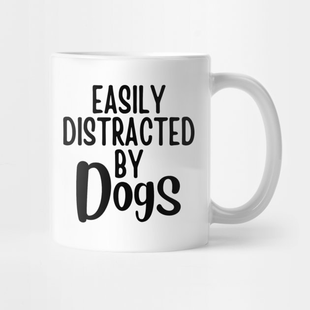 Easily Distracted By Dogs - Gift For Dog Lover - Dog Owner Gift - Dog Lover by Baibike